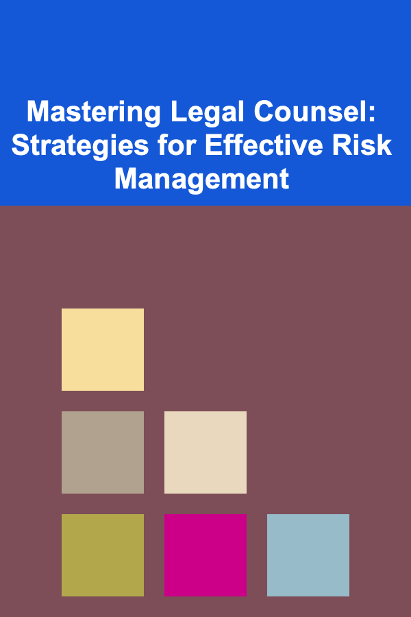 Mastering Legal Counsel: Strategies for Effective Risk Management