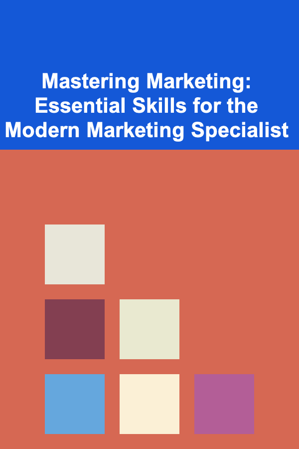 Mastering Marketing: Essential Skills for the Modern Marketing Specialist