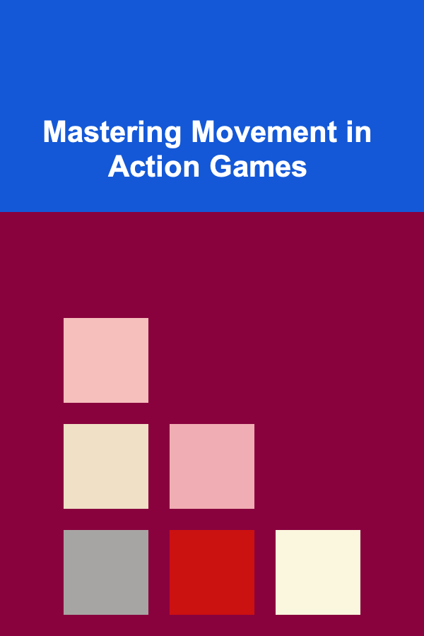 Mastering Movement in Action Games