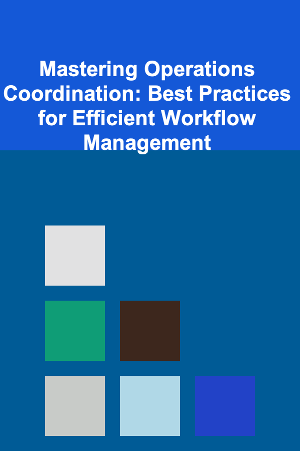 Mastering Operations Coordination: Best Practices for Efficient Workflow Management
