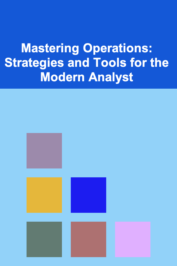 Mastering Operations: Strategies and Tools for the Modern Analyst