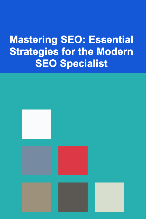 Mastering SEO: Essential Strategies for the Modern SEO Specialist