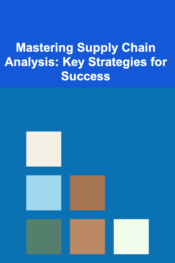 Mastering Supply Chain Analysis: Key Strategies for Success