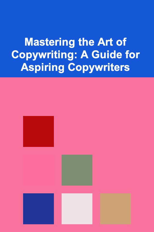 Mastering the Art of Copywriting: A Guide for Aspiring Copywriters