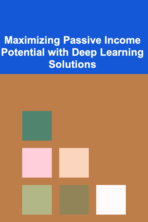 Maximizing Passive Income Potential with Deep Learning Solutions