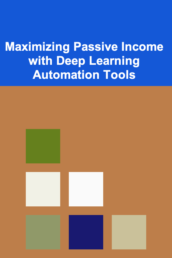 Maximizing Passive Income with Deep Learning Automation Tools