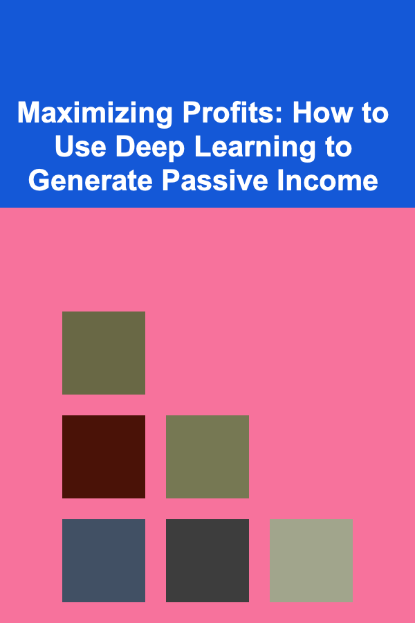 Maximizing Profits: How to Use Deep Learning to Generate Passive Income