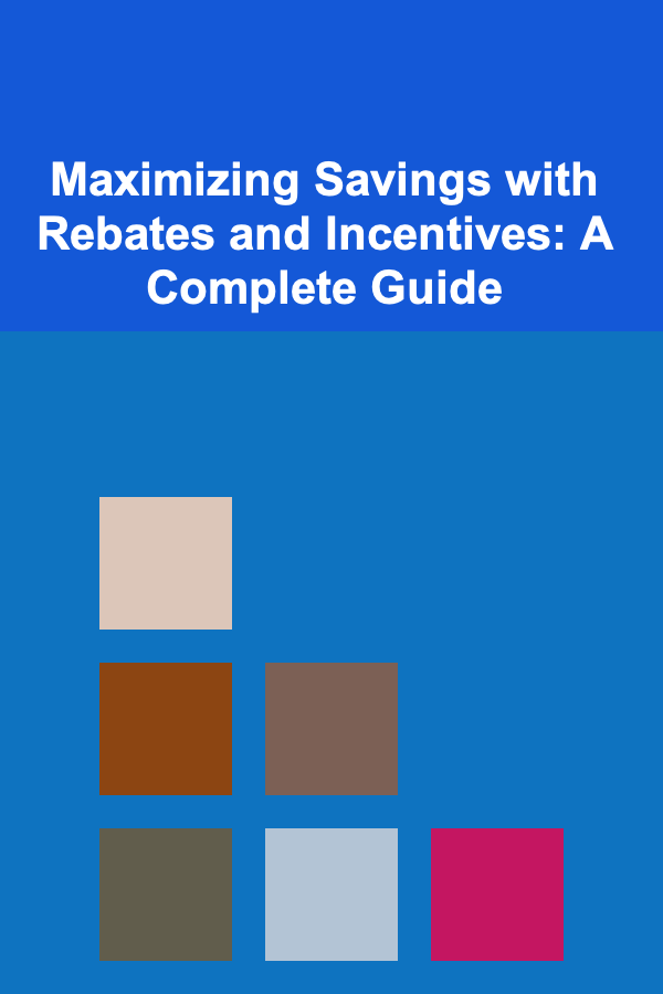 Maximizing Savings with Rebates and Incentives: A Complete Guide
