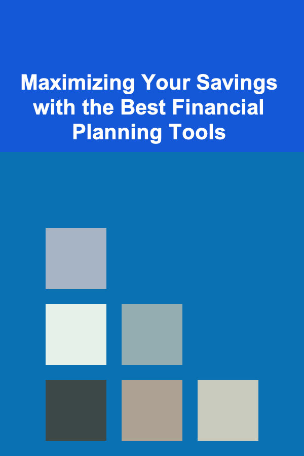 Maximizing Your Savings with the Best Financial Planning Tools