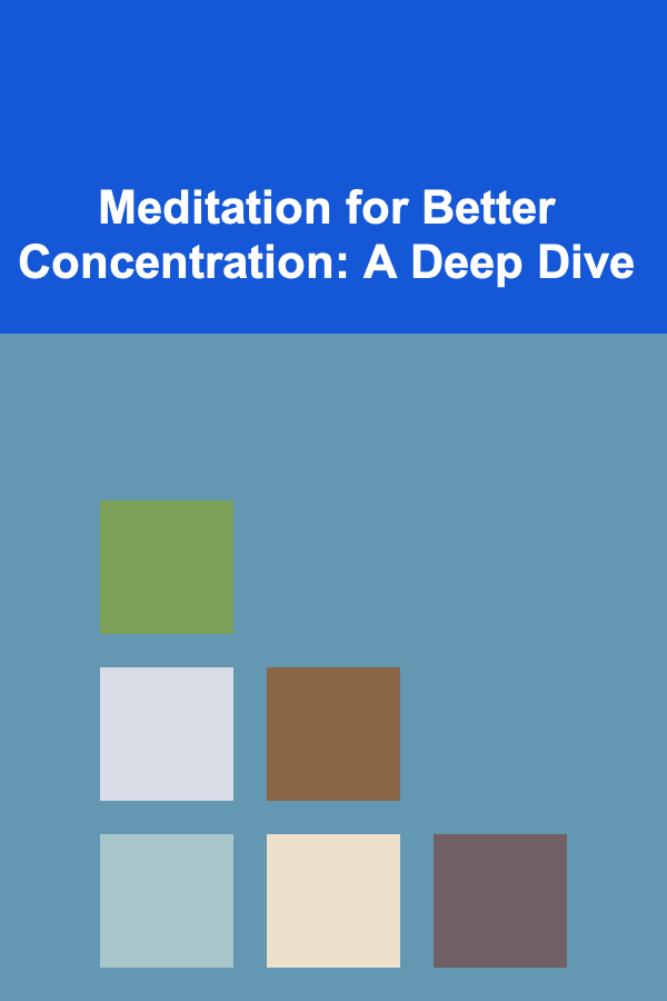 Meditation for Better Concentration: A Deep Dive