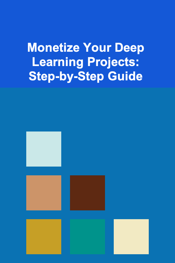 Monetize Your Deep Learning Projects: Step-by-Step Guide