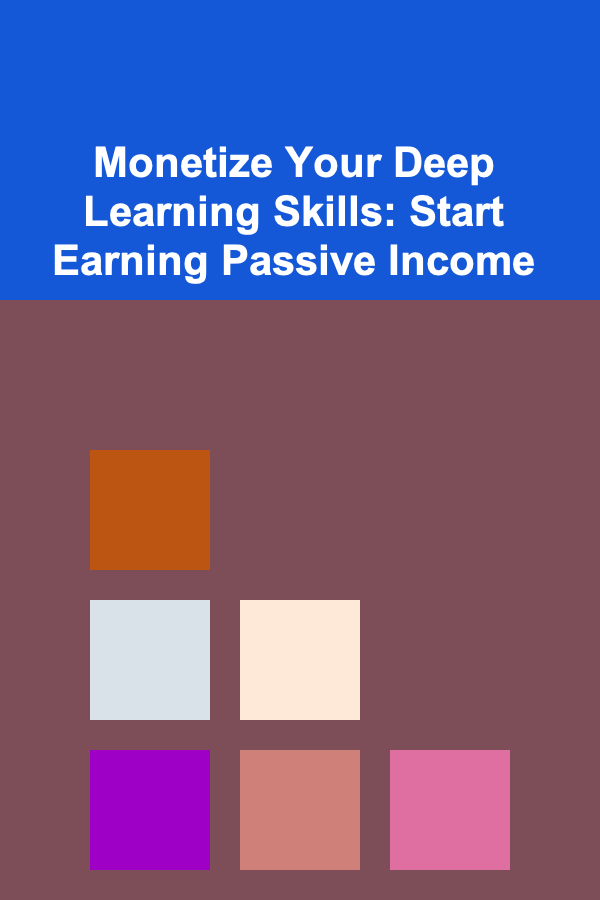 Monetize Your Deep Learning Skills: Start Earning Passive Income