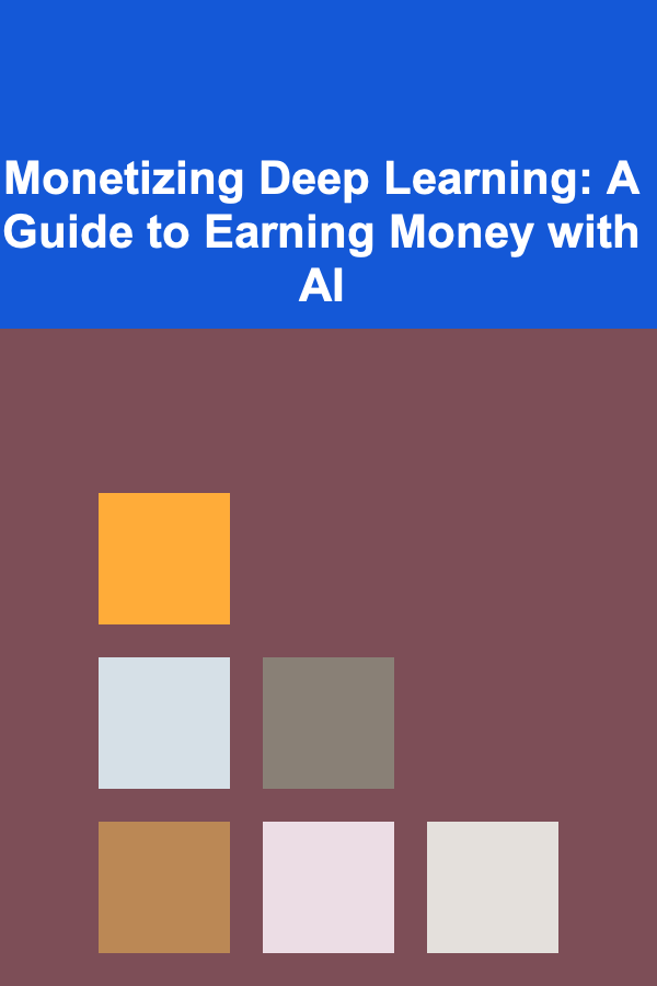 Monetizing Deep Learning: A Guide to Earning Money with AI