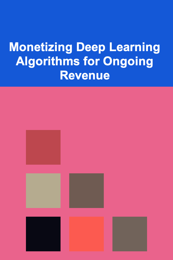 Monetizing Deep Learning Algorithms for Ongoing Revenue