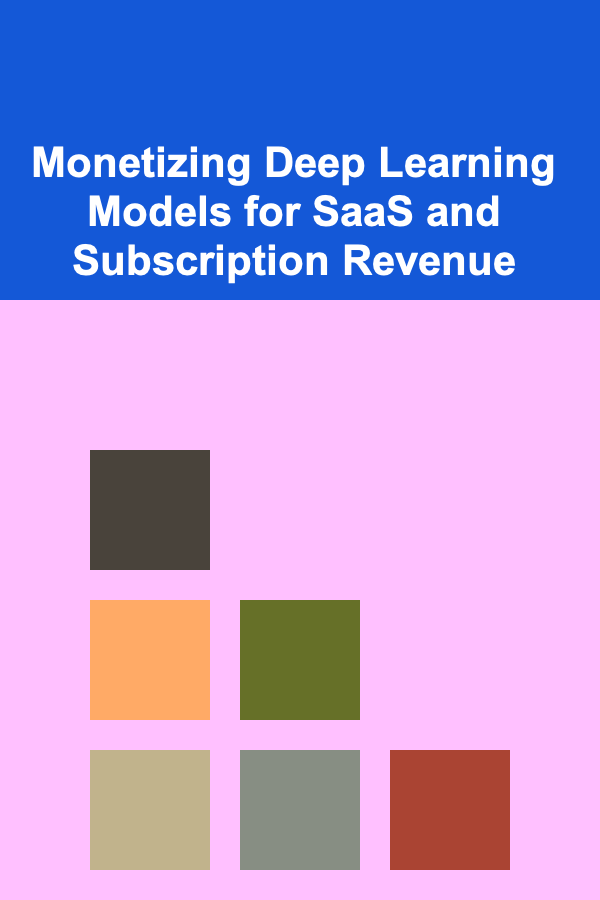 Monetizing Deep Learning Models for SaaS and Subscription Revenue