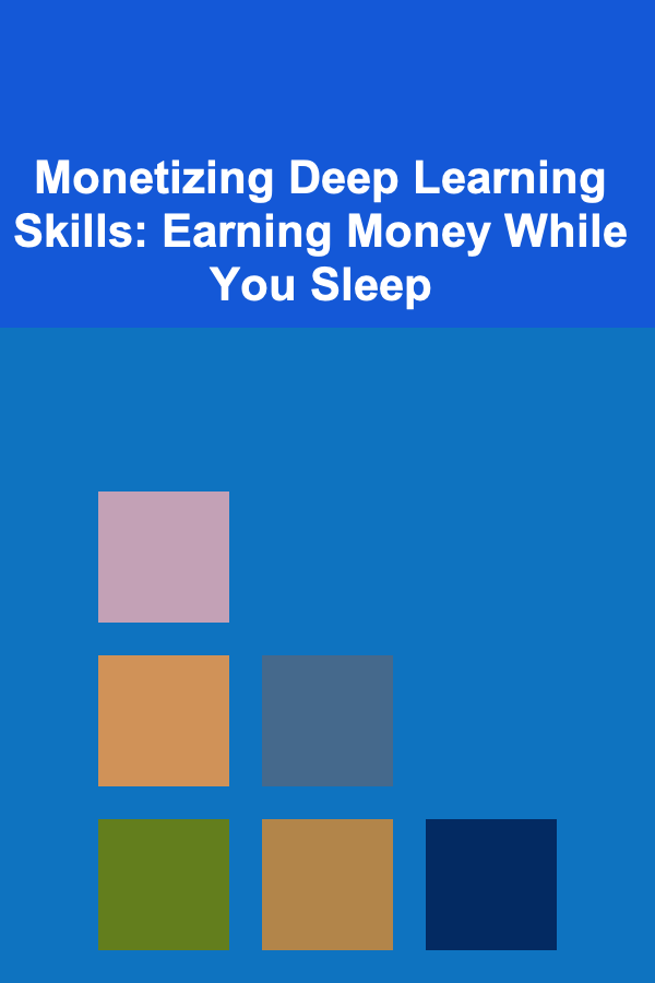Monetizing Deep Learning Skills: Earning Money While You Sleep