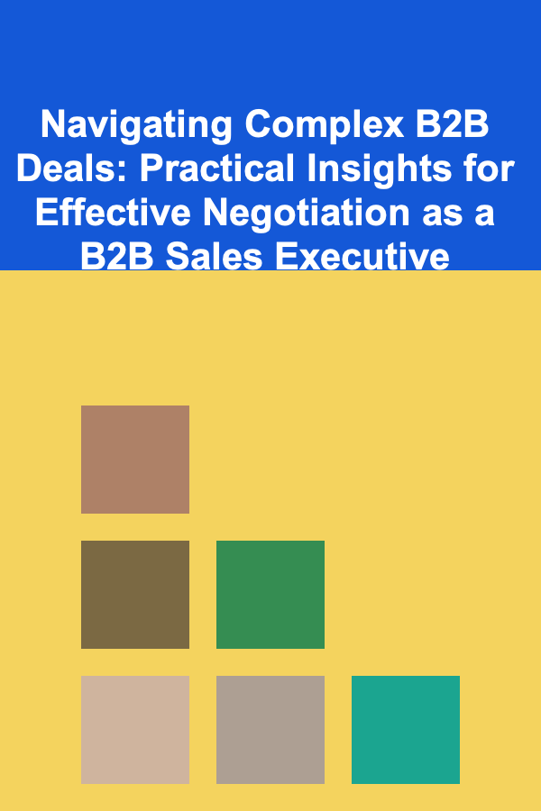 Navigating Complex B2B Deals: Practical Insights for Effective Negotiation as a B2B Sales Executive