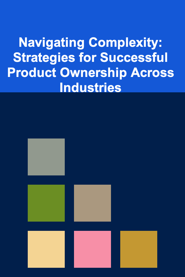 Navigating Complexity: Strategies for Successful Product Ownership Across Industries