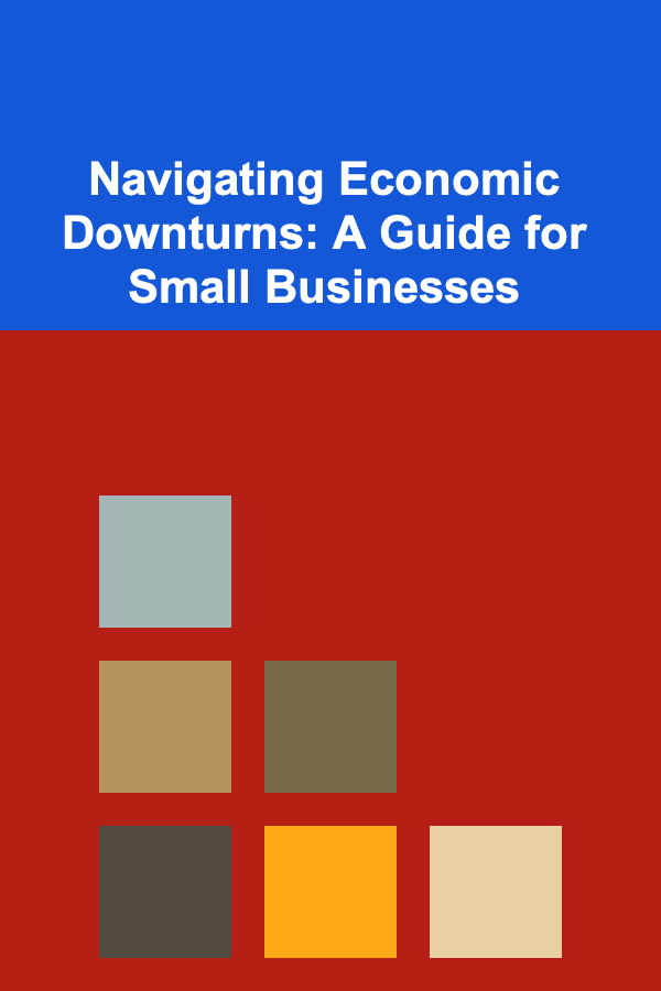 Navigating Economic Downturns: A Guide for Small Businesses