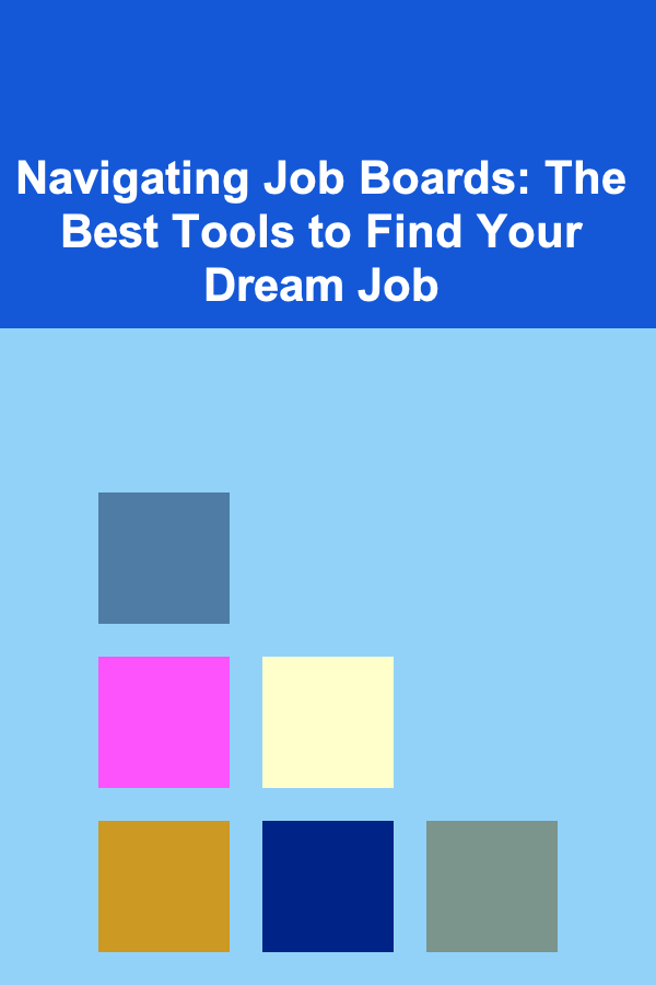 Navigating Job Boards: The Best Tools to Find Your Dream Job