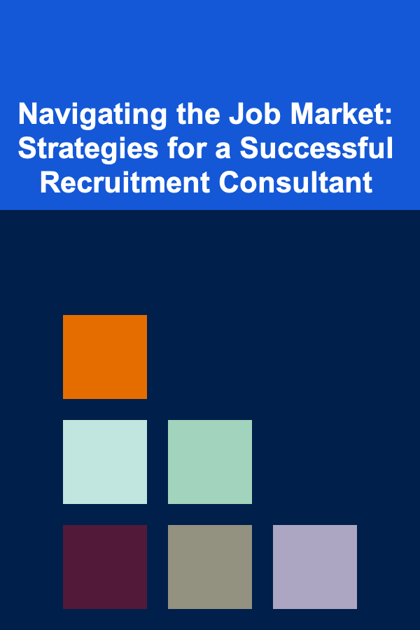 Navigating the Job Market: Strategies for a Successful Recruitment Consultant