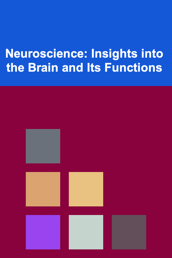 Neuroscience: Insights into the Brain and Its Functions