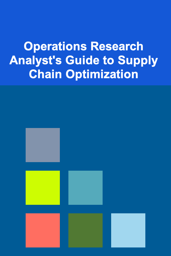 Operations Research Analyst's Guide to Supply Chain Optimization