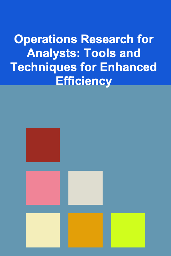 Operations Research for Analysts: Tools and Techniques for Enhanced Efficiency