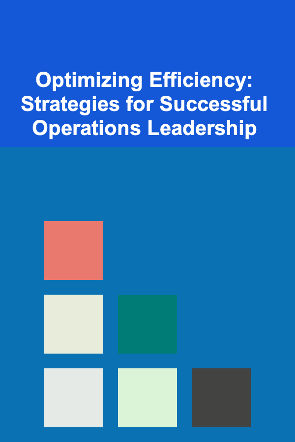 Optimizing Efficiency: Strategies for Successful Operations Leadership
