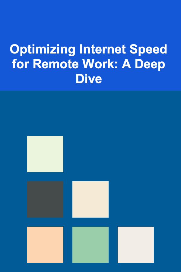 Optimizing Internet Speed for Remote Work: A Deep Dive