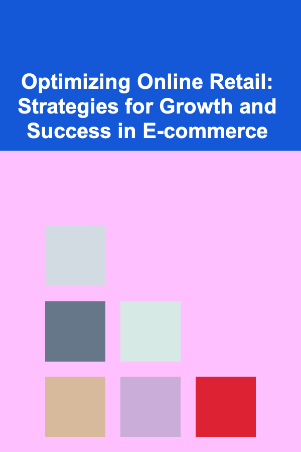 Optimizing Online Retail: Strategies for Growth and Success in E-commerce