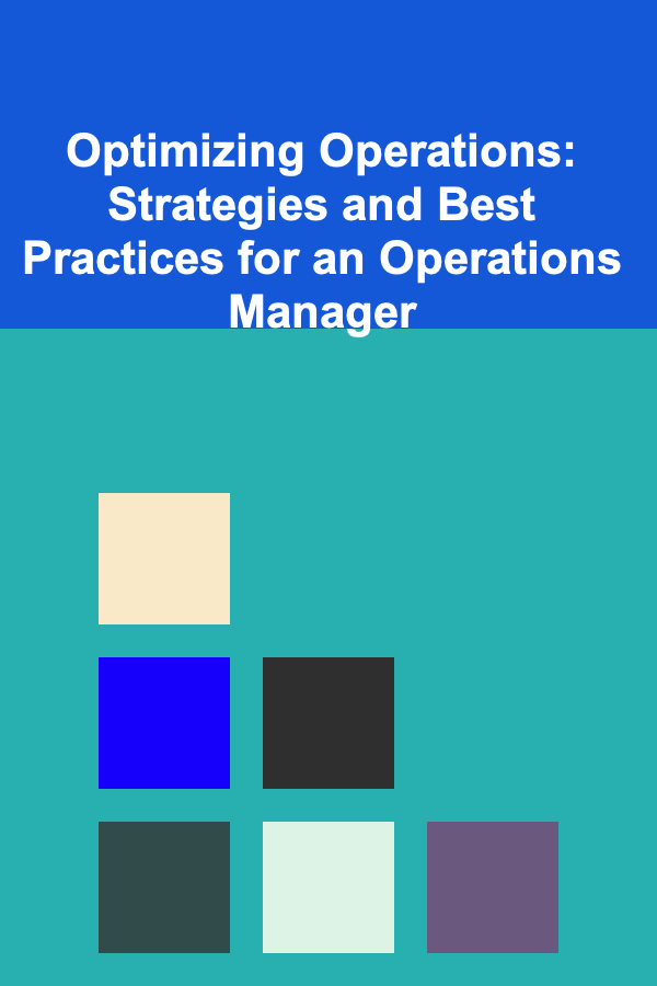Optimizing Operations: Strategies and Best Practices for an Operations Manager