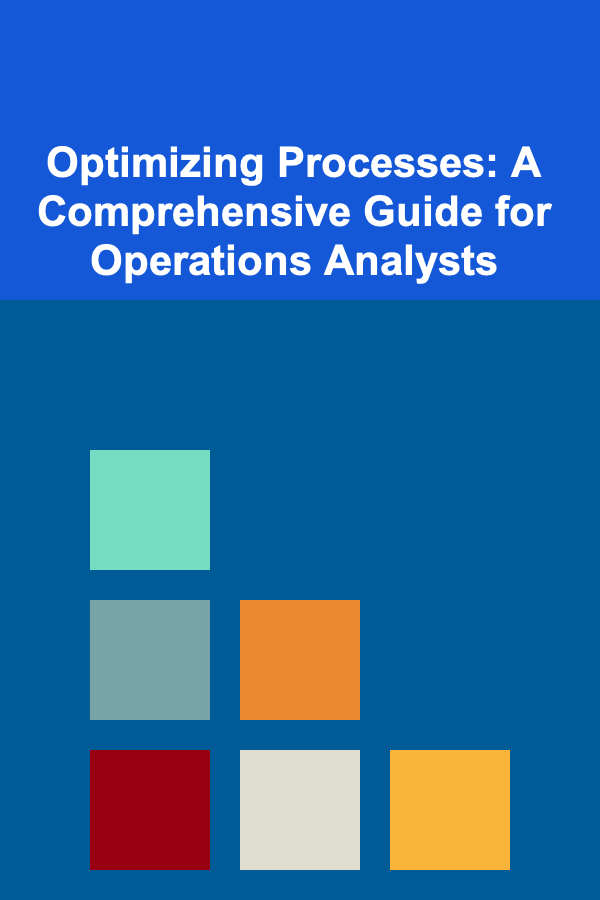 Optimizing Processes: A Comprehensive Guide for Operations Analysts