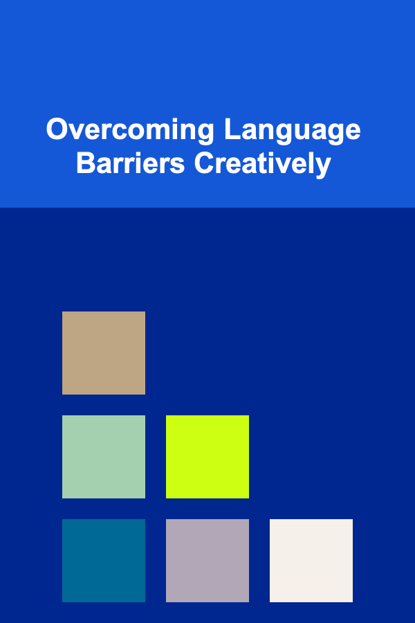 Overcoming Language Barriers Creatively