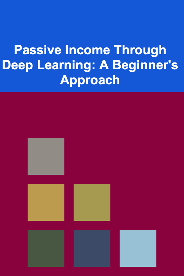 Passive Income Through Deep Learning: A Beginner's Approach