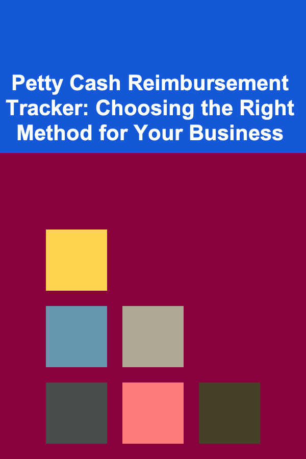 Petty Cash Reimbursement Tracker: Choosing the Right Method for Your Business