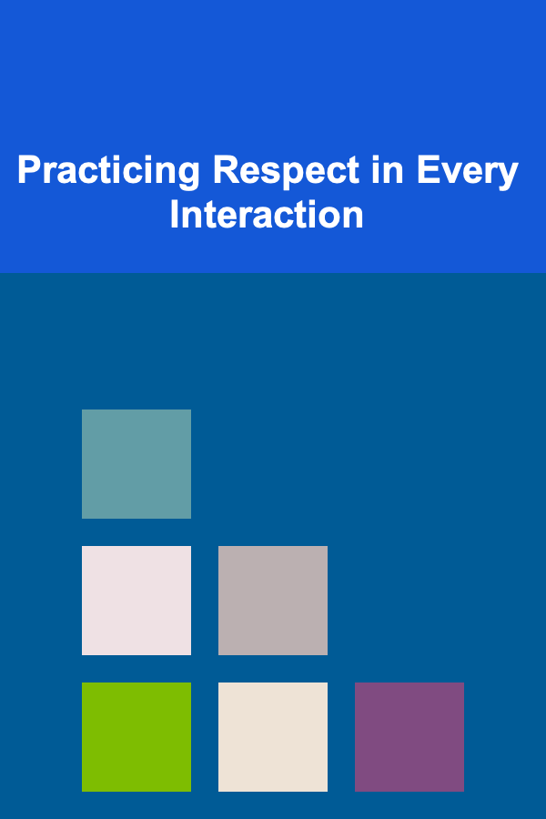 Practicing Respect in Every Interaction