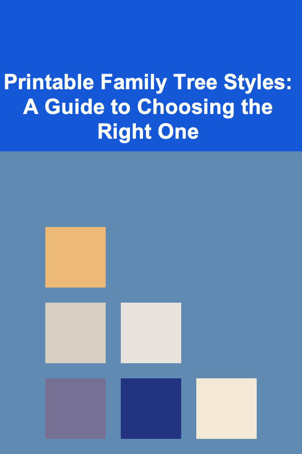 Printable Family Tree Styles: A Guide to Choosing the Right One