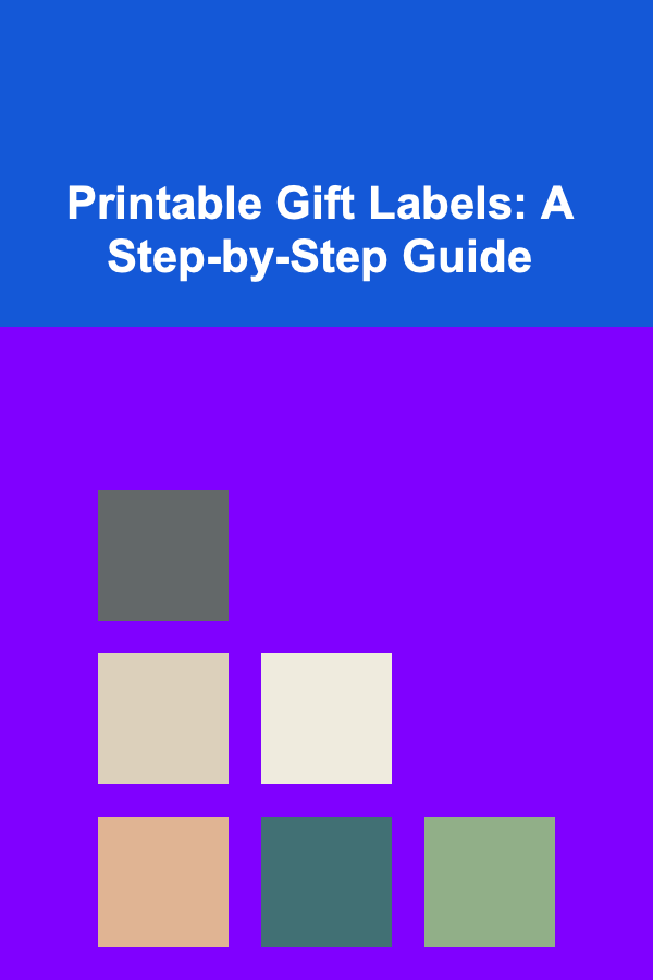 Printable Gift Labels: A Step-by-Step Guide