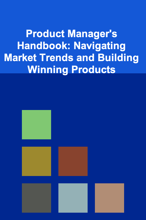 Product Manager's Handbook: Navigating Market Trends and Building Winning Products