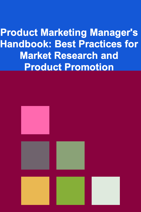 Product Marketing Manager's Handbook: Best Practices for Market Research and Product Promotion