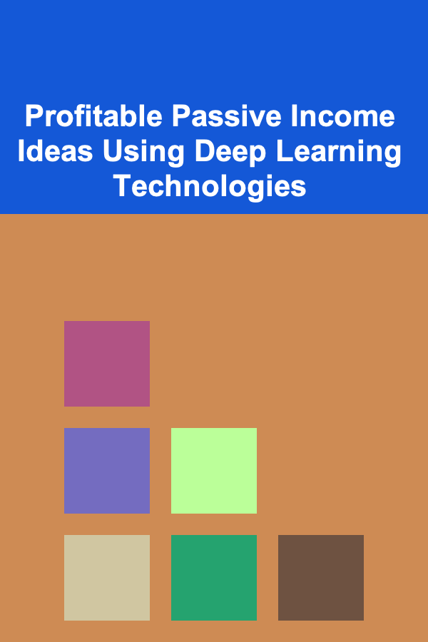 Profitable Passive Income Ideas Using Deep Learning Technologies