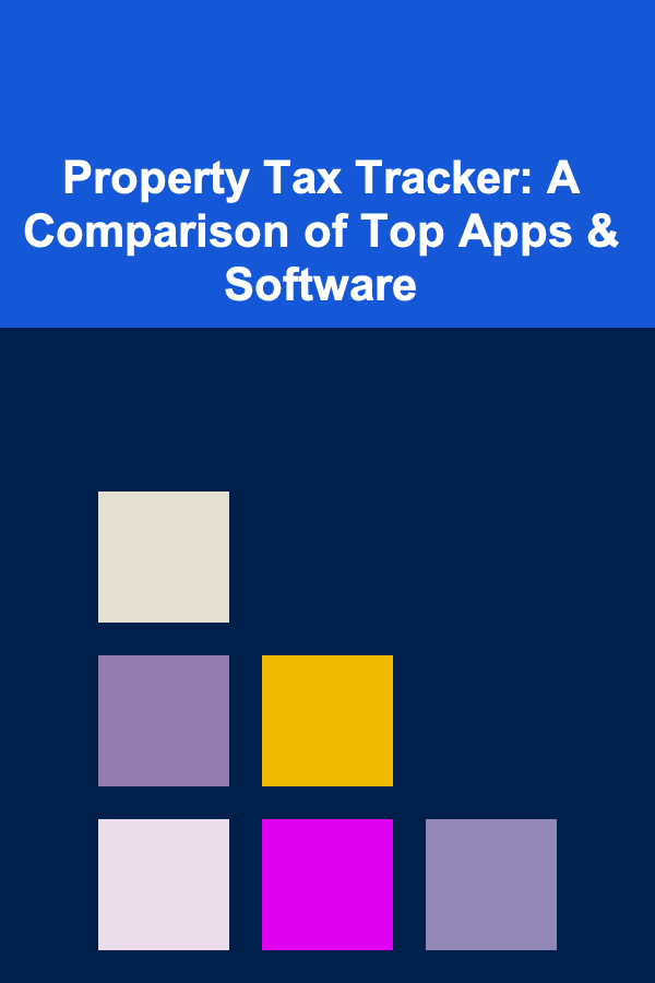 Property Tax Tracker: A Comparison of Top Apps & Software