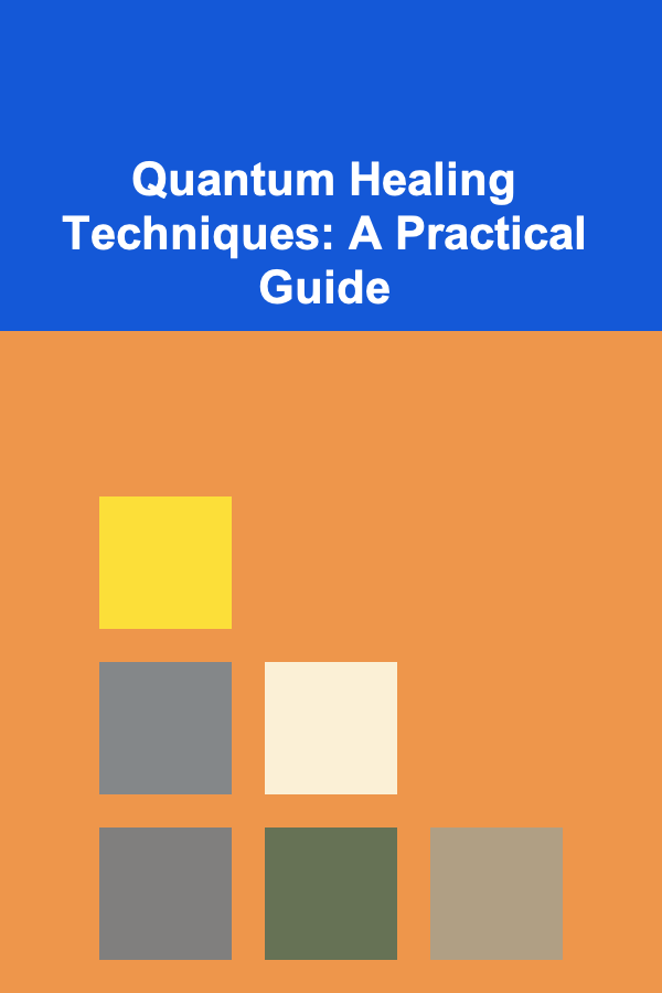 Quantum Healing Techniques: A Practical Guide