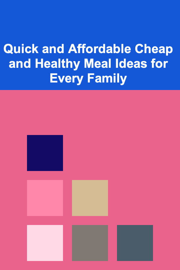 Quick and Affordable Cheap and Healthy Meal Ideas for Every Family
