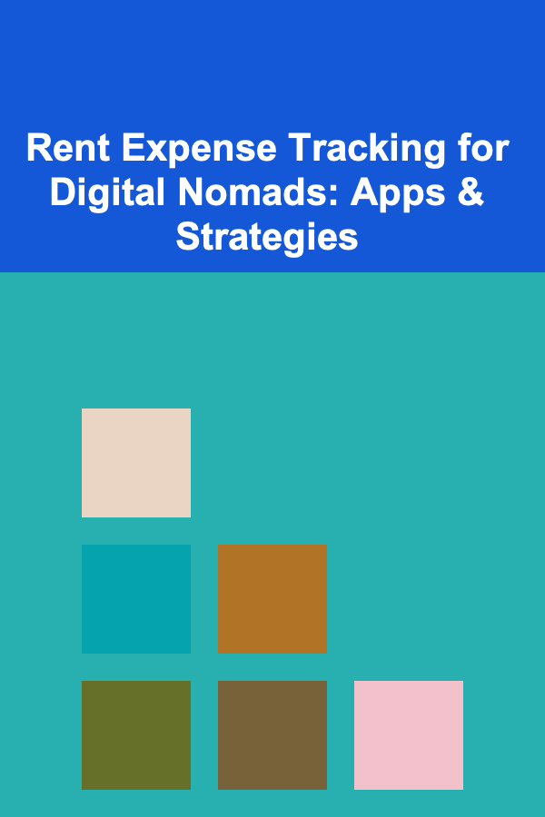Rent Expense Tracking for Digital Nomads: Apps & Strategies