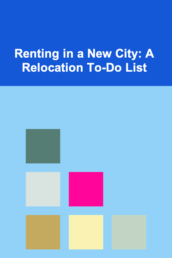 Renting in a New City: A Relocation To-Do List