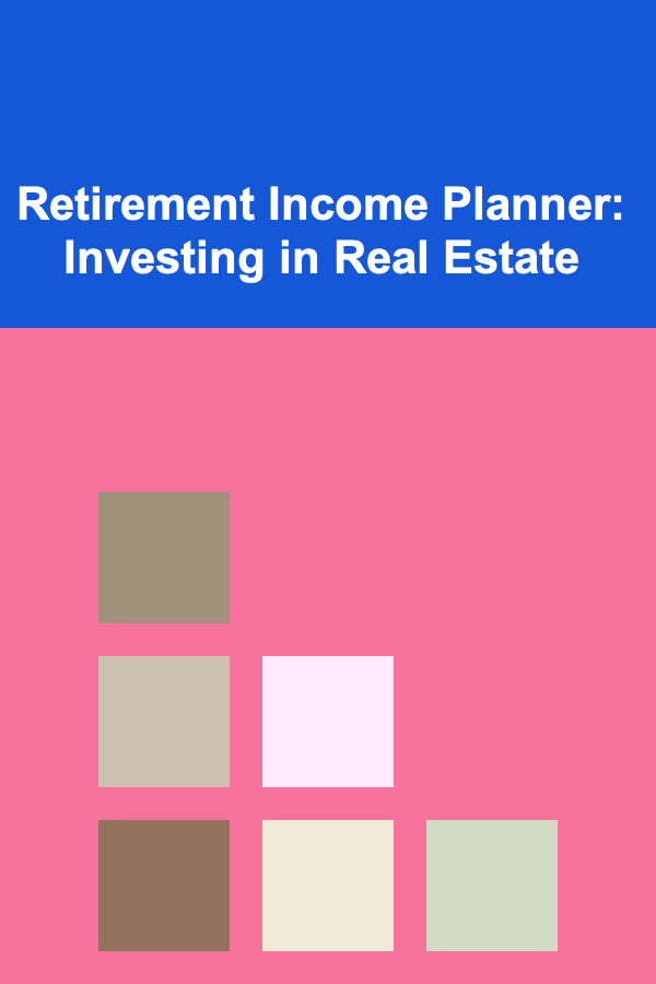 Retirement Income Planner: Investing in Real Estate