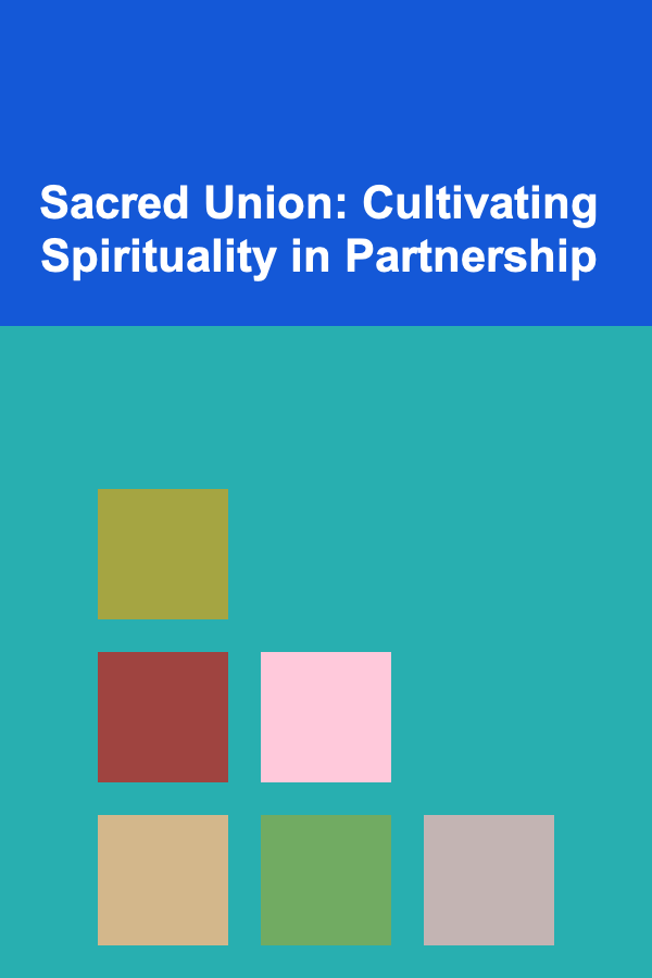 Sacred Union: Cultivating Spirituality in Partnership