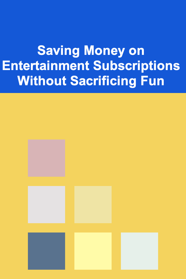 Saving Money on Entertainment Subscriptions Without Sacrificing Fun